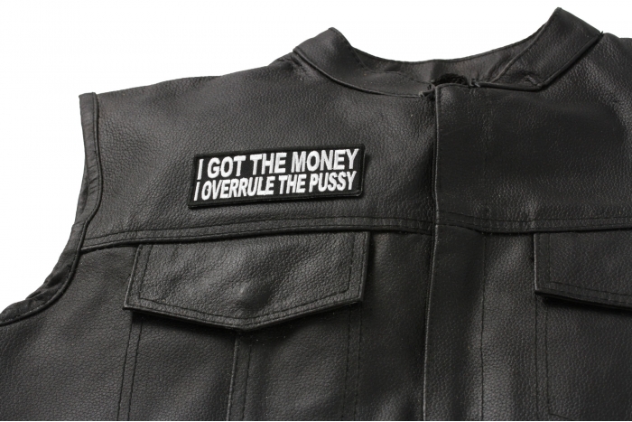 I Got The Money I Overrule The Pussy Patch - Iron on Patch - 4x1.5 inch shown on leather vest