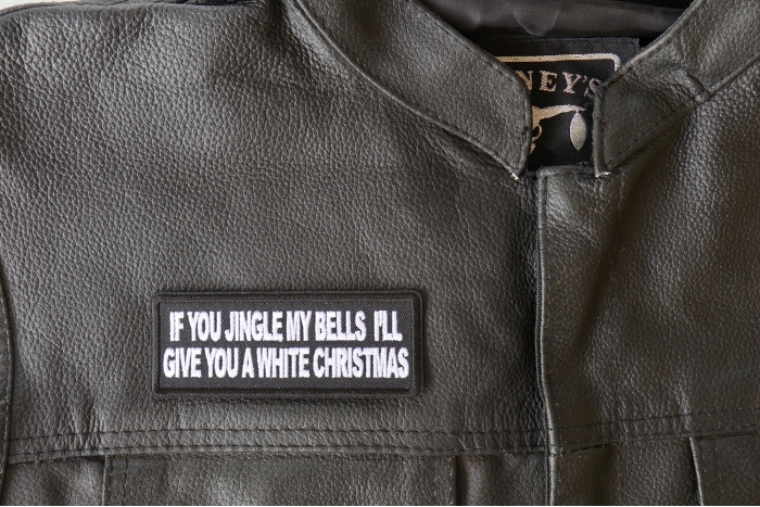 If you Jingle my Bells I'll give you a White Christmas Patch, Funny Saying Patches, Sew or Iron on Patch shown on leather vest
