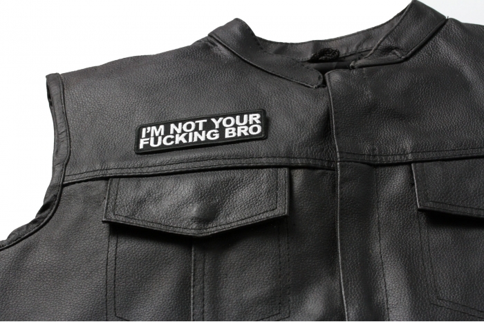 I'm Not Your Fucking Bro Patch, Funny Patches for Adults shown on leather vest