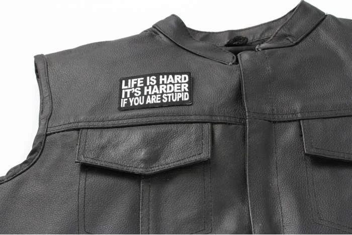 Life Is Hard It's Harder If You'Re Stupid Patch - 3x2 inch. Embroidered Iron on Patch shown on leather vest