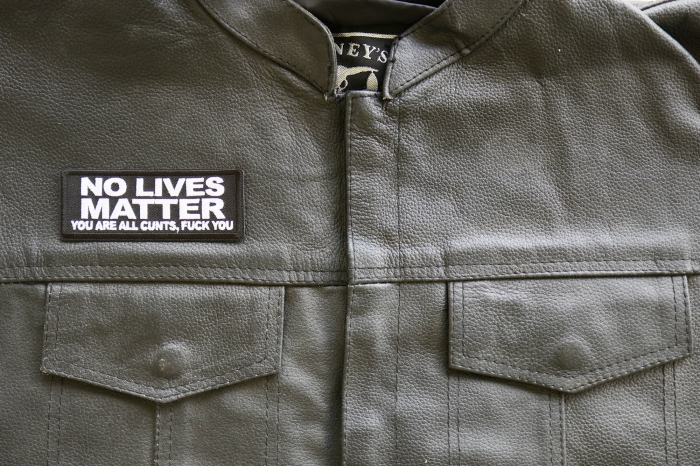 No Lives Matter You are all cunts Fuck you Iron on Patch shown on leather vest
