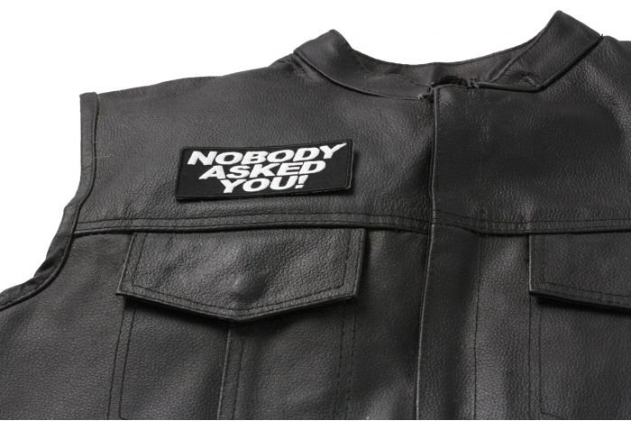 Nobody Asked You Patch, Saying Patches shown on leather vest