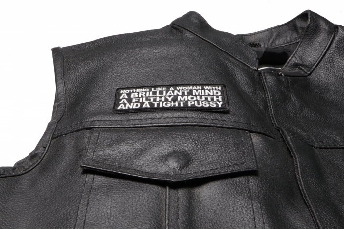 Nothing Like a Woman with a Brilliant Mind a Filthy Mouth and a Tight Pussy Patch, Funny Saying Patches shown on leather vest