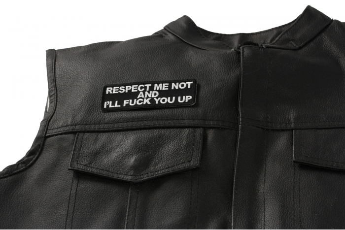 Respect Me Not and I'll Fuck You Up Patch - 4x1.25 inch. Embroidered Iron on Patch shown on leather vest