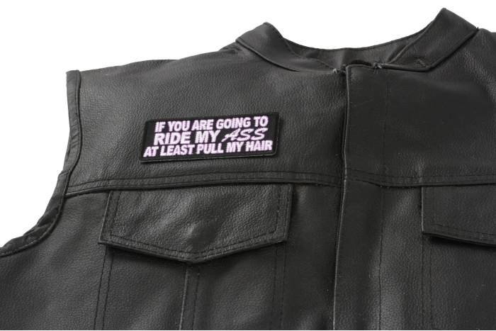 If You Are Going to Ride My Ass At Least Pull Me Hair Patch, Funny Patches for Adults shown on leather vest