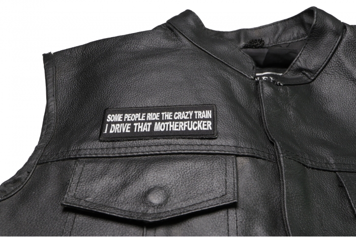 Some People Ride The Crazy Train I drive that Motherfucker Patch, Funny Saying Patches shown on leather vest
