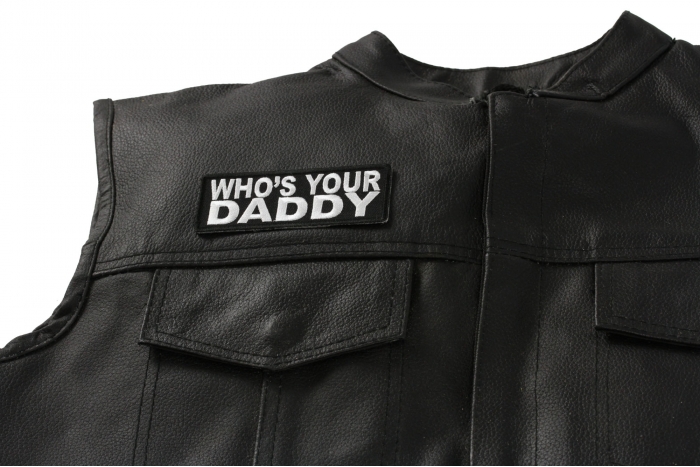 Who Is Your Daddy Patch - 4x1.5 inch. Embroidered Iron on Patch shown on leather vest