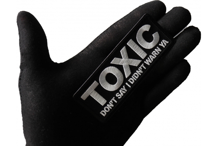 Toxic Don't Say I didn't Warn Ya Patch, Funny Saying Patches, Sew or Iron on Patch shown on hand for size comparison
