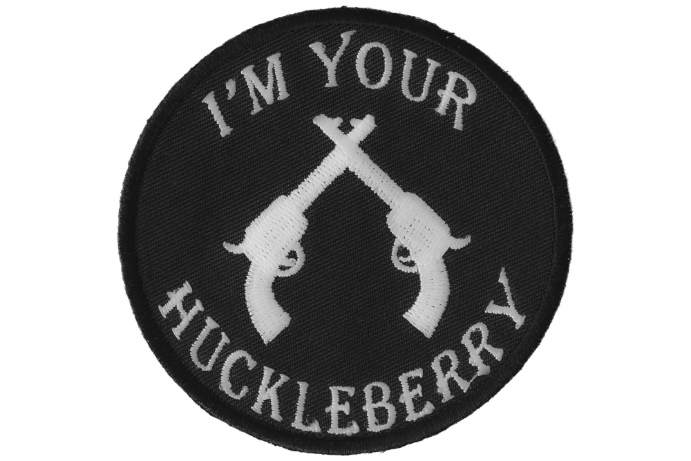 I'm Your Huckleberry Black White Iron on Novelty Patch