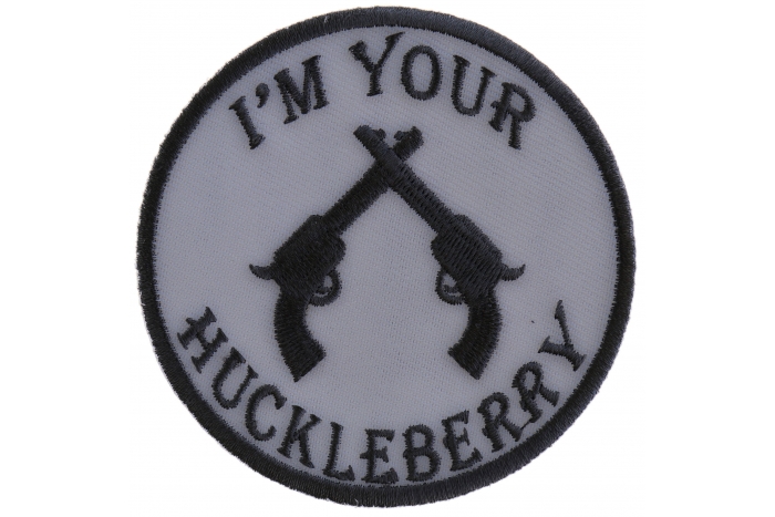 I'm Your Huckleberry Pistols Iron on Novelty Patch
