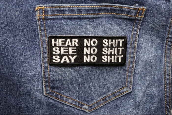 Hear No Shit Speak No Shit Say No Shit Iron on Novelty Patch shown on jeans