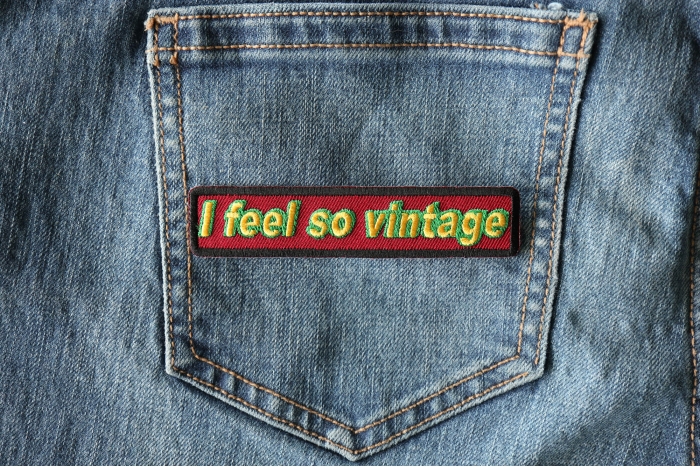 I feel so vintage Patch shown on jeans