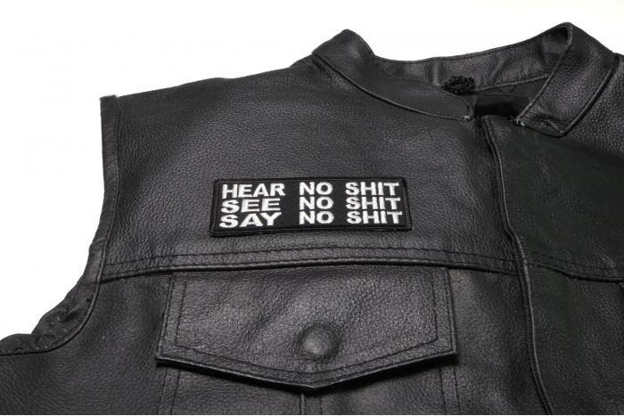 Hear No Shit Speak No Shit Say No Shit Patch - 4x1.5 inch. Embroidered Iron on Patch shown on leather vest