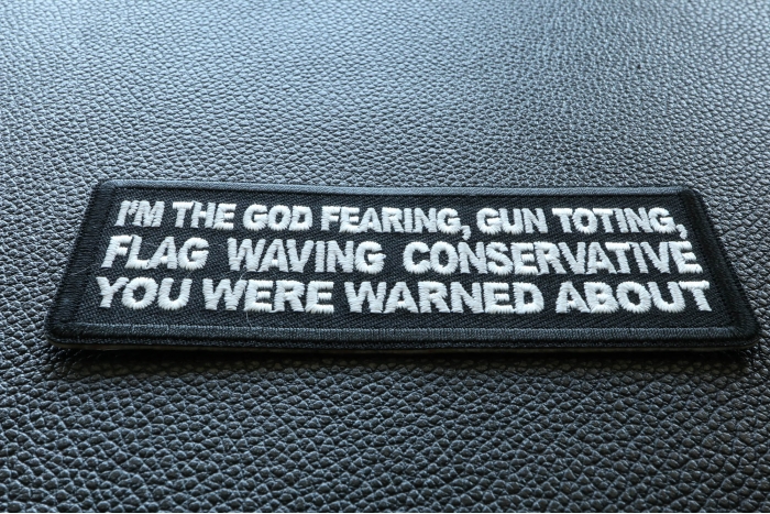 I'm The God Fearing Gun Toting Flag Waving Conservative You Were Warned About Patriotic Iron on Patch diagonal view