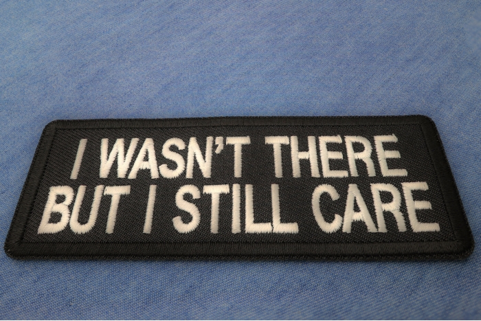I Wasn't There But I Still Care Patch diagonal view