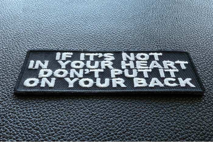 If It's Not In Your Heart Don't Put It On Your Back Patch diagonal view
