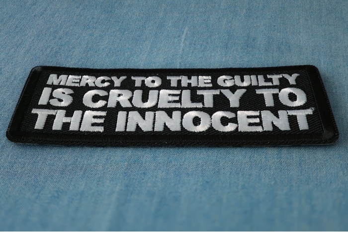 Mercy To The Guilty Is Cruelty To The Innocent Patch diagonal view