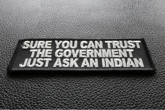 Sure You Can Trust The Government Just ask an Indian Iron on Patch diagonal view