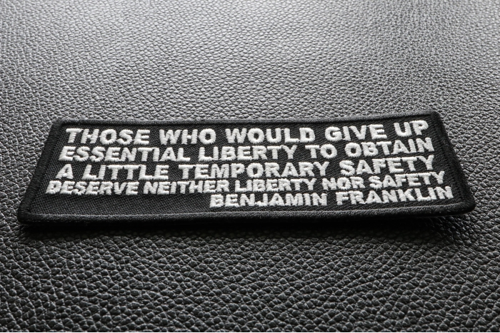 Those Who Give Up Essential Liberty to Obtain a little temporary Safety deserve Neither Liberty nor Safety Benjamin Franklin Patch diagonal view