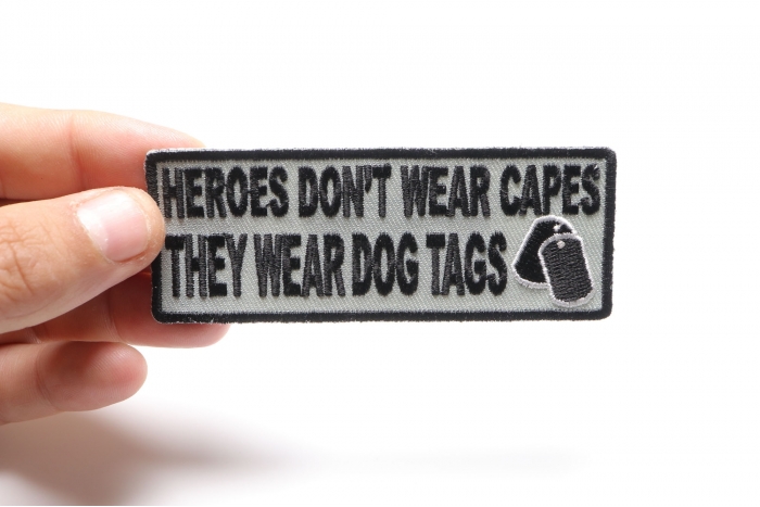 Heroes Don't Wear Capes They Wear Dog Tags Patch, Military Saying Patches shown on hand for size comparison