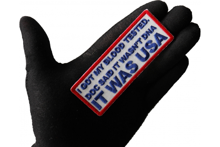 I Got my Blood Tested, Doc Said it wasn't DNA, It Was USA Patch, Funny Saying Patches, Sew or Iron on Patch shown on hand for size comparison