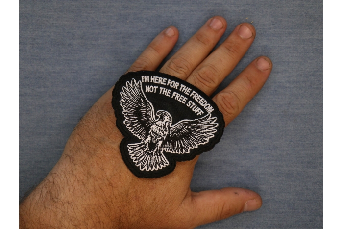I'm here for the Freedom Not for the Free Stuff Patch shown on hand for size comparison