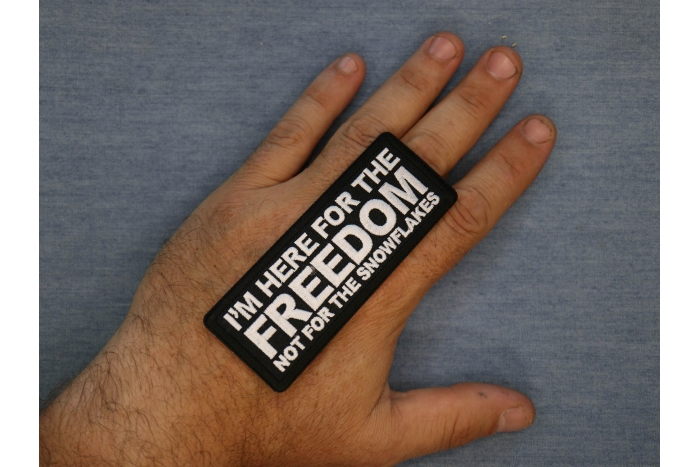 I'm here for the Freedom Not for the Snowflakes Patch shown on hand for size comparison