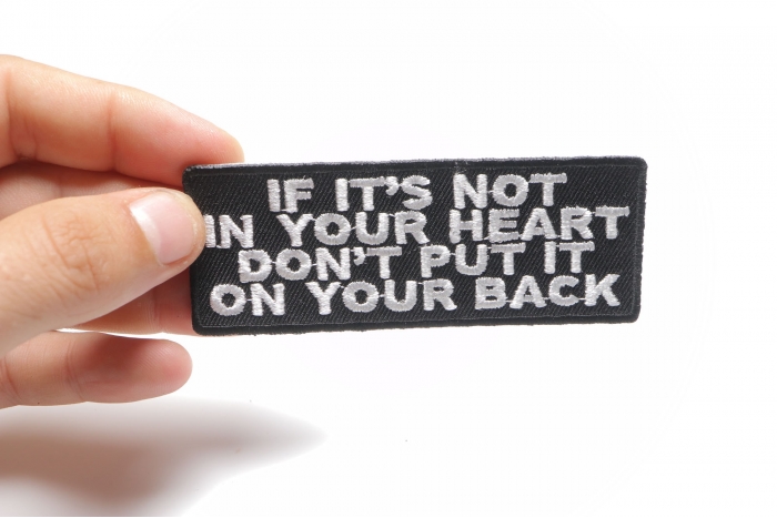 If It's Not In Your Heart Don't Put It On Your Back Patch, Patriotic Patches shown on hand for size comparison