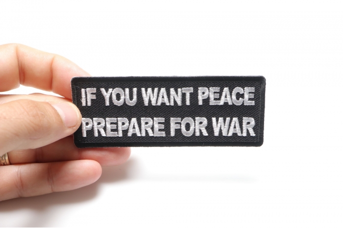 If You Want Peace Prepare For War Patch, Military Saying Patches shown on hand for size comparison