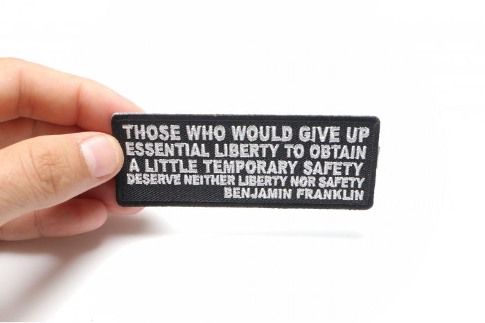 Those Who Give Up Essential Liberty to Obtain a little temporary Safety deserve Neither Liberty nor Safety Benjamin Franklin Patch, Patriotic Patches shown on hand for size comparison