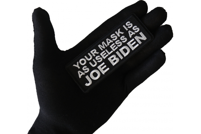 Your Mask is as Useless As Joe Biden Patch shown on hand for size comparison