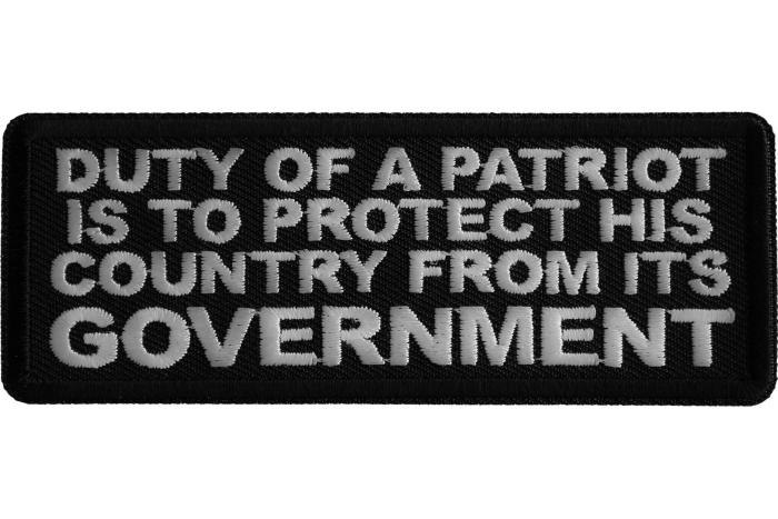 Duty of a Patriot is to Protect his Country from Its Government Patch