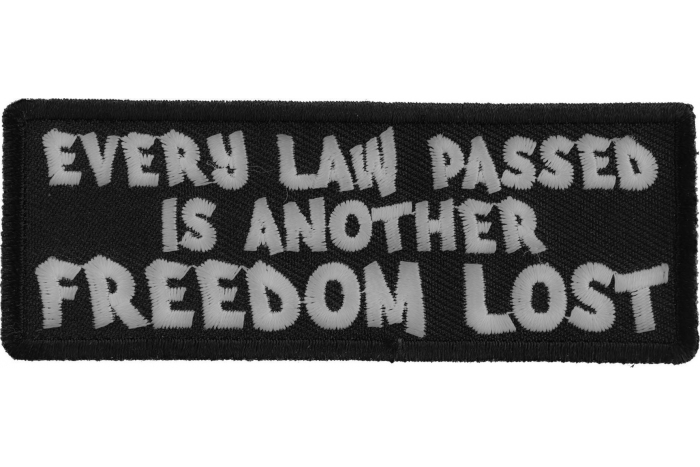 Every Law Passed is Another Freedom Lost Patriotic Iron on Patch