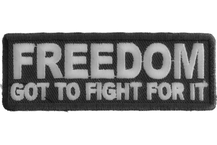 Freedom. Got to Fight for it Patch