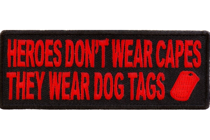 Heroes Don't Wear Capes They Wear Dog Tags Patriotic Iron on Patch In Red