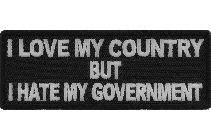 I Love My Country Hate My Government Patriotic Iron on Patch