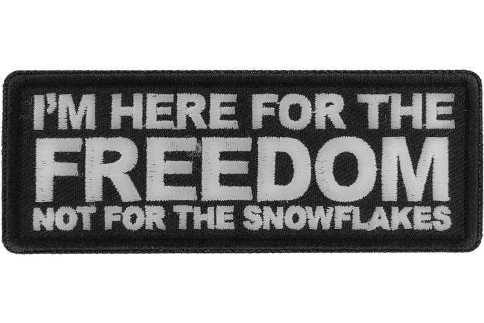 I'm here for the Freedom Not for the Snowflakes Patch