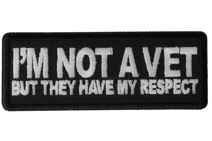 I'm Not a Vet But They Have my Respect Patriotic Iron on Patch