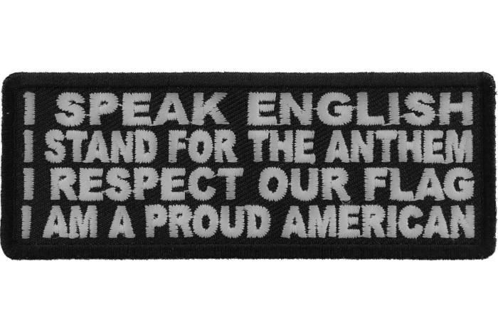I Speak English, Stand for the Anthem, I Respect our Flag, I am a Proud American Patch