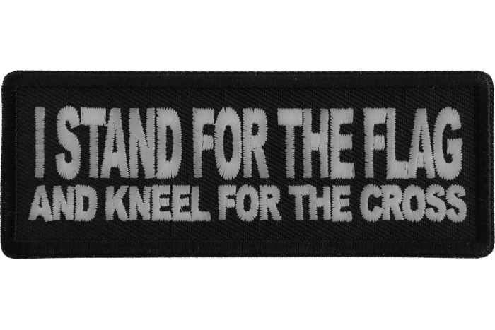 I Stand For The Flag And Kneel for The Cross Patch