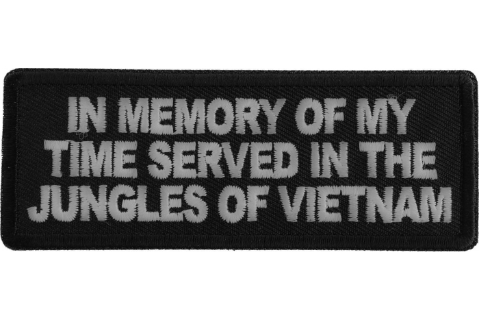 In Memory of My Time Served In The Jungles of Vietnam Patch