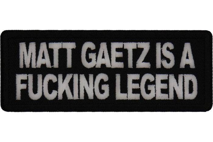 Matt Gaetz is a Fucking Legend Patch