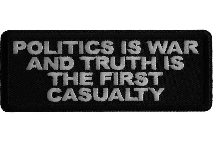 Politics is War and Truth is the First Casualty Patch