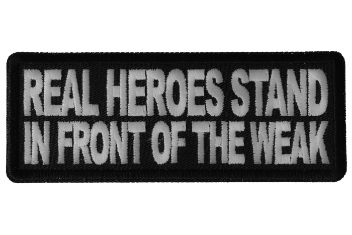 Real Heroes Stand In front of the Weak Patriotic Iron on Patch