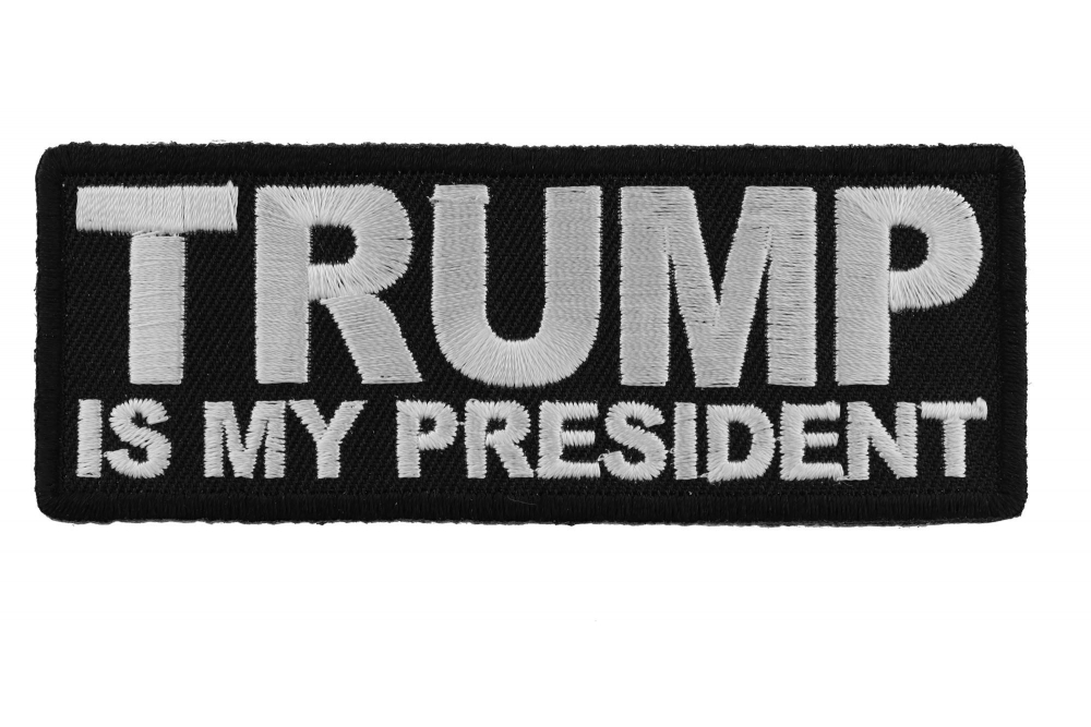 Trump Is My President Patriotic Iron on Patch