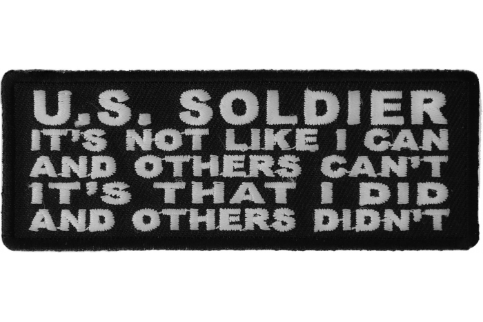 US Soldier It's not like I can and others can't It's that I Did and Others Didn't Patch