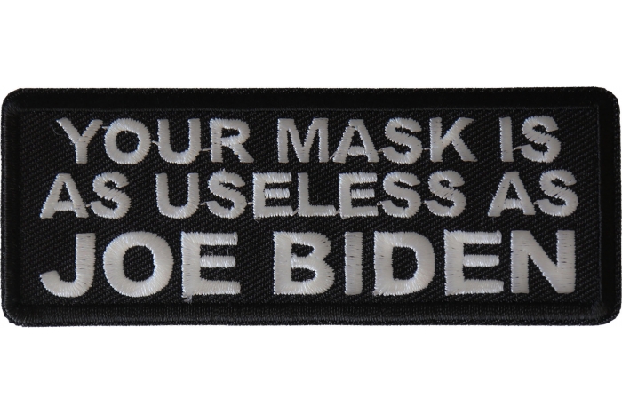 Your Mask is as Useless As Joe Biden Patch