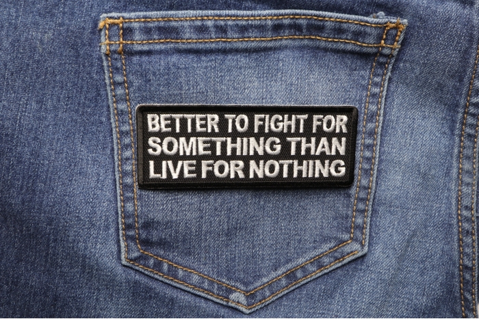 Better to Fight for Something than Live for Nothing Patch shown on jeans