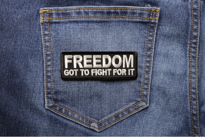 Freedom. Got to Fight for it Patch shown on jeans