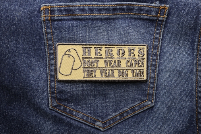 Heroes Don't Wear Capes They Wear Dog Tags Patch shown on jeans